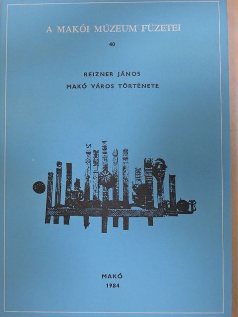 Reizner János - Makó város története [antikvár]