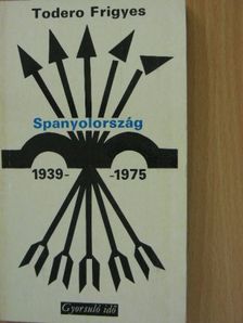Todero Frigyes - Spanyolország 1939-1975 [antikvár]