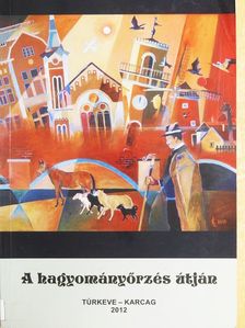 Balogh Péter - A hagyományőrzés útján [antikvár]