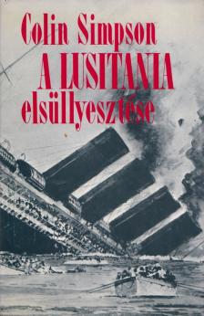 COLIN SIMPSON - A Lusitania elsüllyesztése [antikvár]