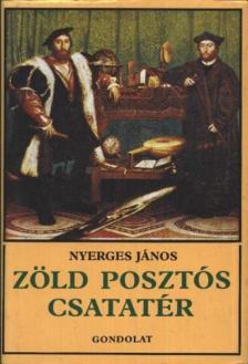 Nyerges János - Zöld posztós csatatér [antikvár]