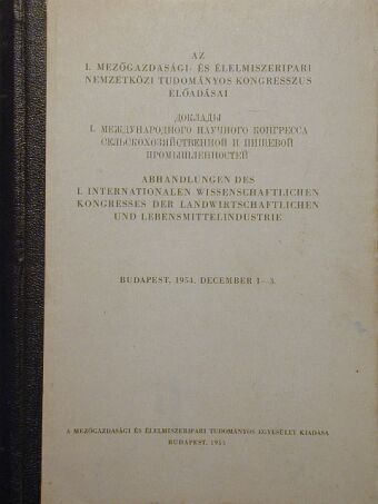Gruzl F. - Az I. mezőgazdasági- és élelmiszeripari nemzetközi tudományos kongresszus előadásai [antikvár]
