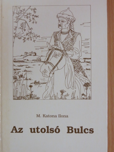 M. Katona Ilona - Az utolsó Bulcs [antikvár]