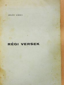 Dékány Károly - Régi versek (számozott, dedikált példány) [antikvár]