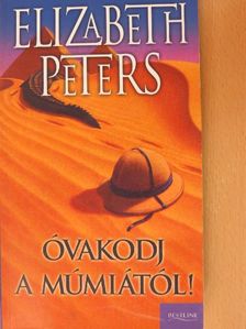 Elizabeth Peters - Óvakodj a múmiától! [antikvár]
