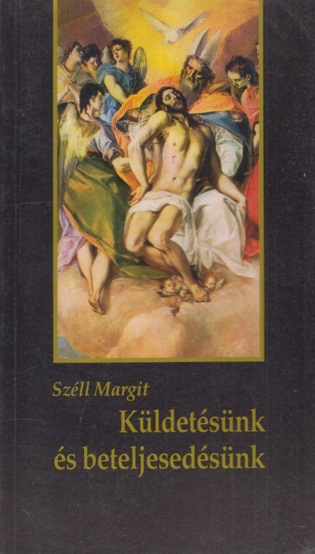 SZÉLL MARGIT - Küldetésünk és beteljesedésünk [antikvár]