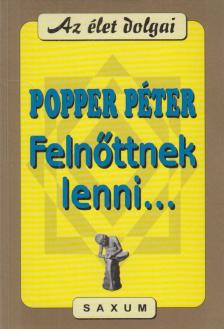 POPPER PÉTER - Felnőttnek lenni [antikvár]
