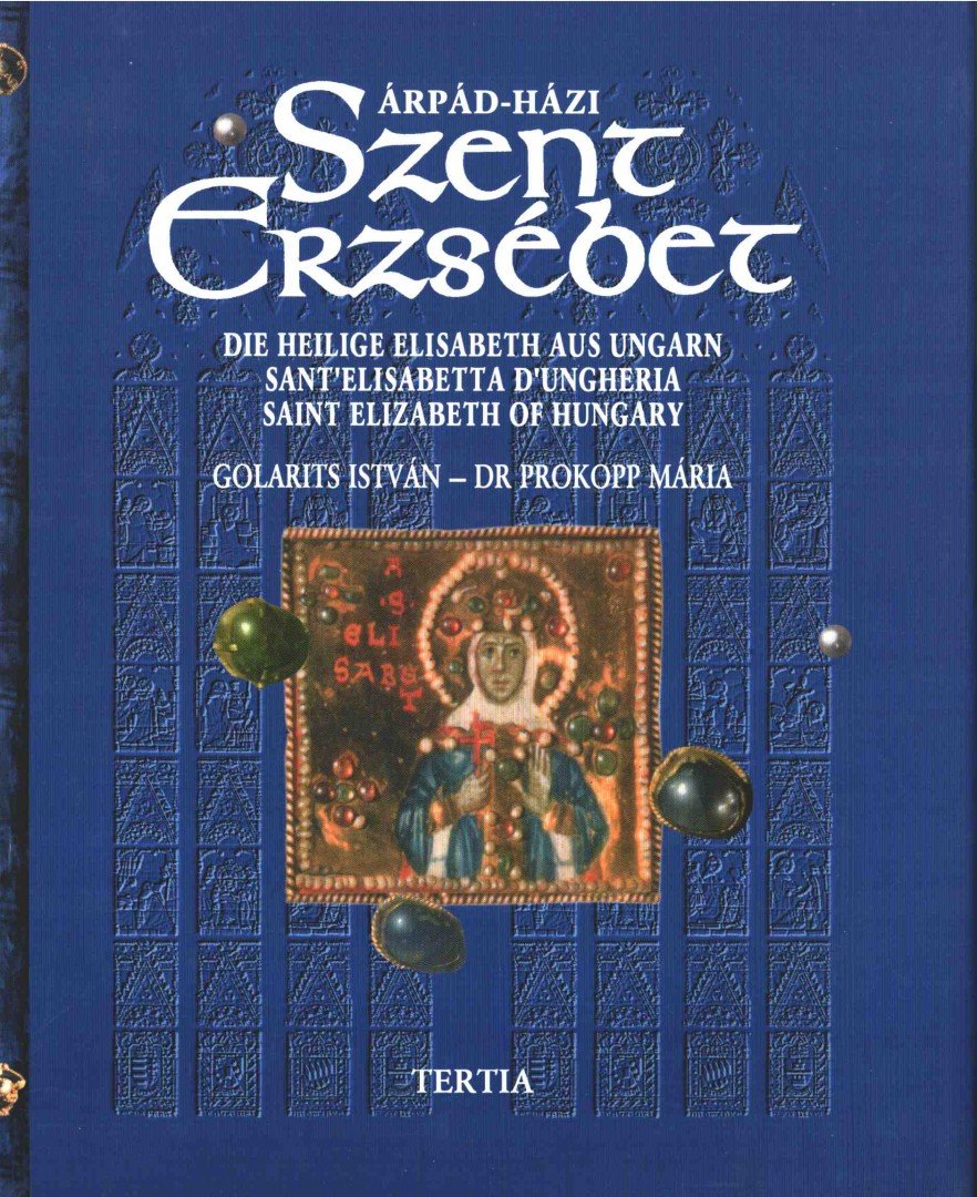 Prokopp Mária, Golarits István - Árpád-házi Szent Erzsébet [antikvár]