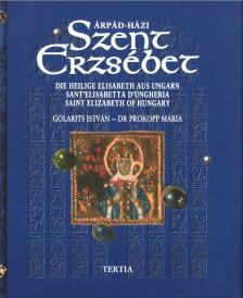 Prokopp Mária, Golarits István - Árpád-házi Szent Erzsébet [antikvár]