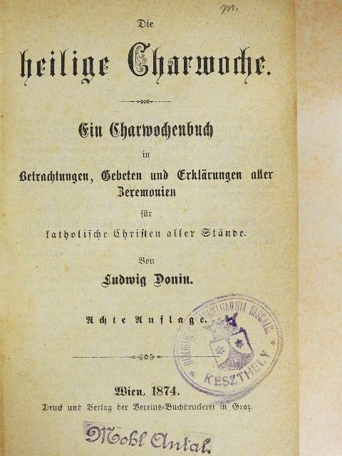 Ludwig Donin - Die heilige Charwoche/Der thätige Liebesblick in's Jenseits/Die Glaubenshelden am Throne und in der Bettlerstube (gótbetűs) [antikvár]