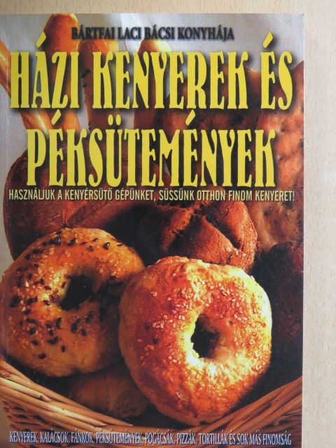 Bártfai László - Házi kenyerek és péksütemények [antikvár]
