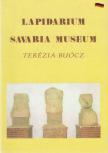 Buócz Terézia - Das Lapidarium des Savaria Museums [antikvár]