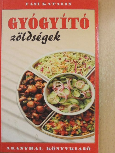 Fási Katalin - Gyógyító zöldségek [antikvár]