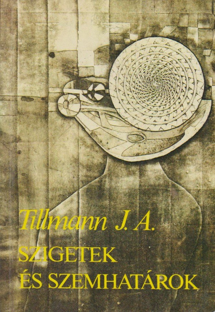 Tillmann J. A. - Szigetek és szemhatárok [antikvár]