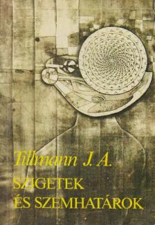 Tillmann J. A. - Szigetek és szemhatárok [antikvár]
