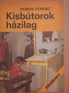 Dobos Ferenc - Kisbútorok házilag [antikvár]