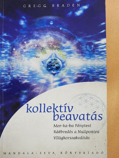 Gregg Braden - Kollektív beavatás [antikvár]