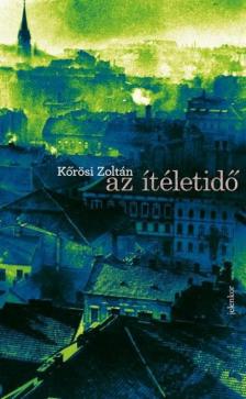 Kőrösi Zoltán - Az ítéletidő [antikvár]
