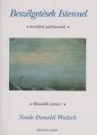 Neale Donald Walsch - Beszélgetések Istennel - Második könyv [antikvár]