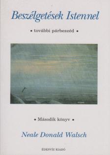 Neale Donald Walsch - Beszélgetések Istennel - Második könyv [antikvár]