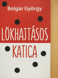 Bolgár György - Lökhajtásos katica (dedikált példány) [antikvár]