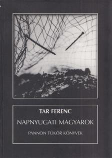 Tar Ferenc - Napnyugati magyarok [antikvár]