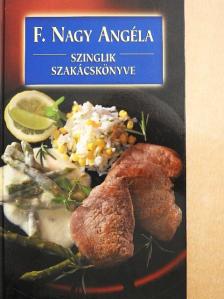 F. Nagy Angéla - Szinglik szakácskönyve [antikvár]
