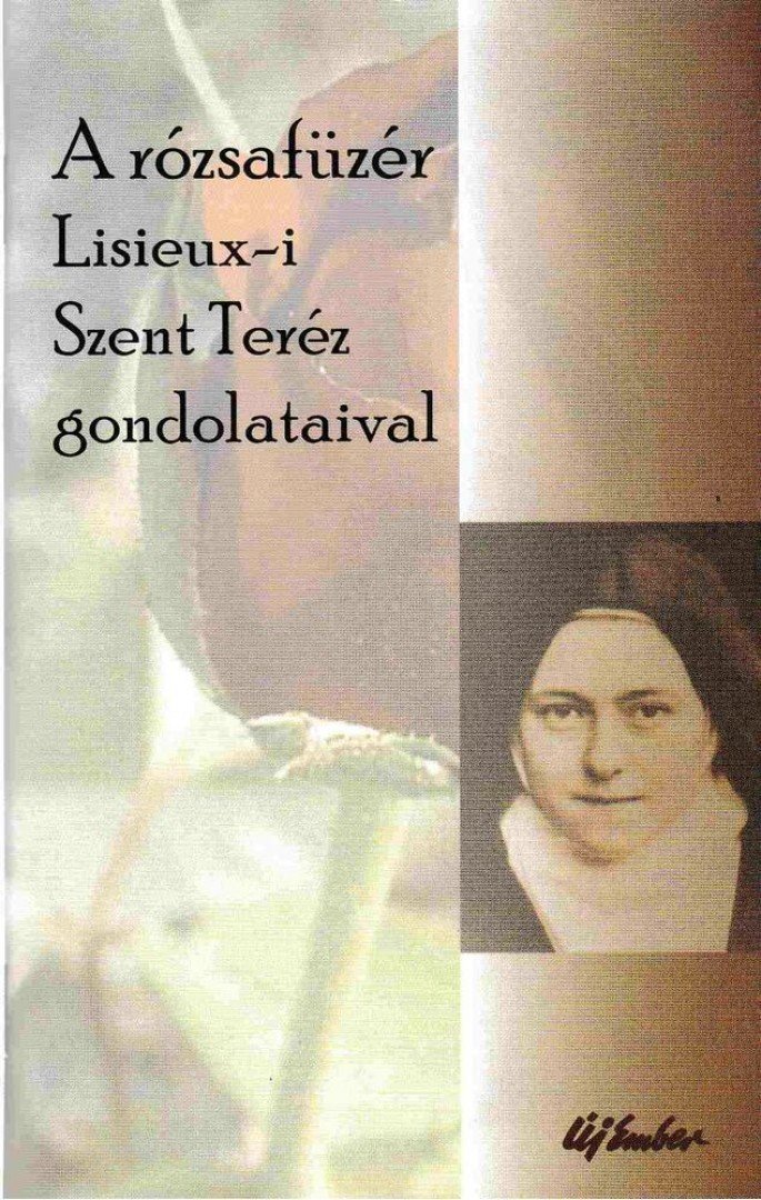 Szigeti László - Rózsafüzér Lisieux-i Szent Teréz gondolataival [antikvár]
