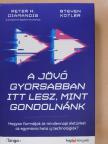 Peter H. Diamandis - A jövő gyorsabban itt lesz, mint gondolnánk [antikvár]
