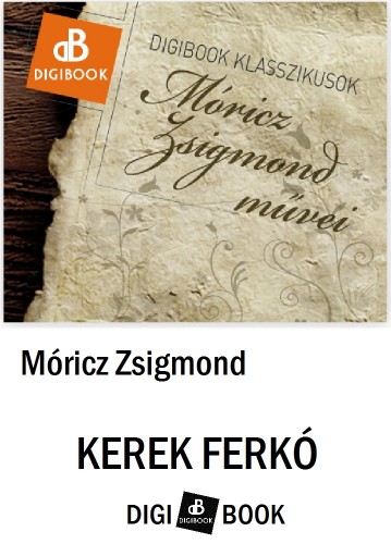 Móricz Zsigmond - Kerek Ferkó [eKönyv: epub, mobi]