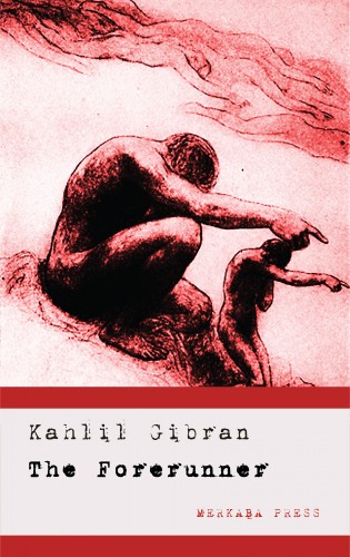 Kahlil Gibran - The Forerunner - His Parables and Poems [eKönyv: epub, mobi]