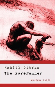 Kahlil Gibran - The Forerunner - His Parables and Poems [eKönyv: epub, mobi]