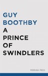 Boothby, Guy - A Prince of Swindlers [eKönyv: epub, mobi]