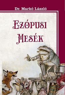 Dr. Markó László - Ezópusi mesék