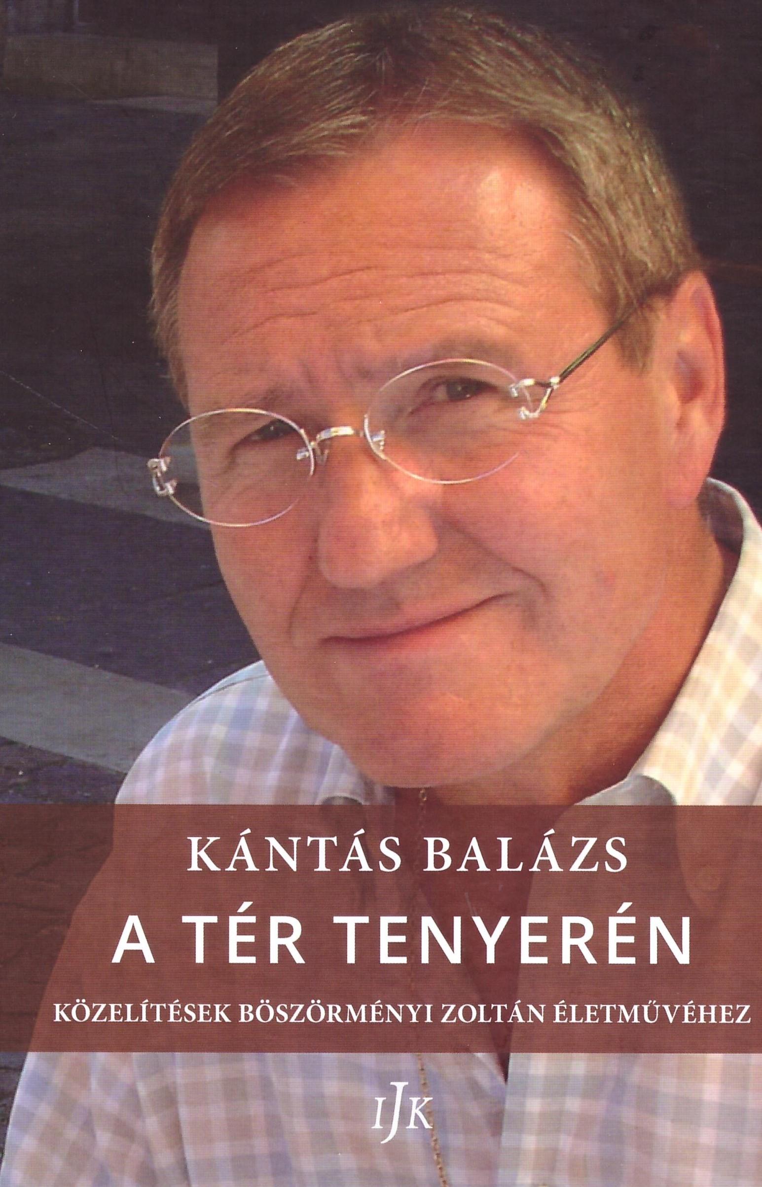 Kántás Balázs - A tér tenyerén - Közelítések Böszörményi Zoltán életművéhez