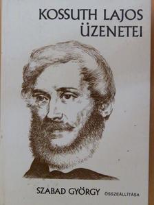 Kossuth Lajos - Kossuth Lajos üzenetei [antikvár]