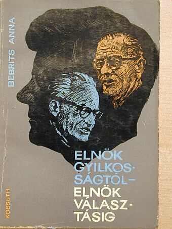 Bebrits Anna - Elnökgyilkosságtól-elnökválasztásig [antikvár]