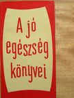 A jó egészség könyvei [antikvár]