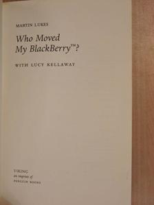 Lucy Kellaway - Who Moved My BlackBerry? [antikvár]