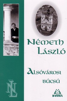 Németh László - ALSÓVÁROSI BÚCSÚ