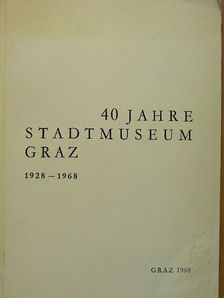 Claus Schedli - 40 Jahre Stadtmuseum Graz 1928-1968 [antikvár]