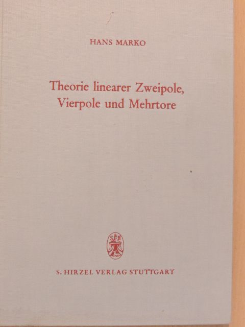 Hans Marko - Theorie Linearer Zweipole, Vierpole und Mehrtore [antikvár]