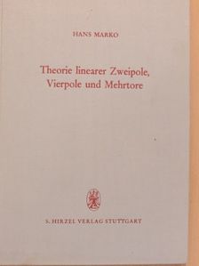 Hans Marko - Theorie Linearer Zweipole, Vierpole und Mehrtore [antikvár]