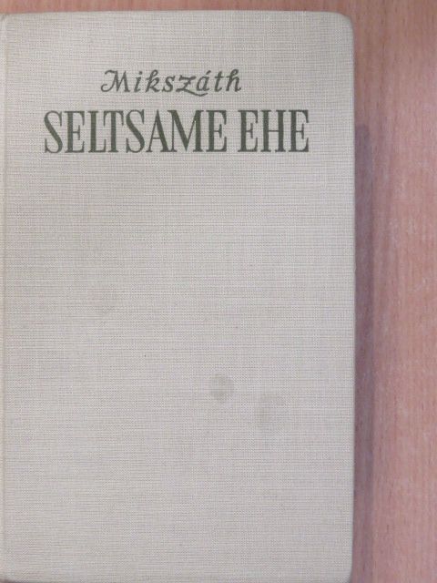Mikszáth Kálmán - Seltsame ehe [antikvár]