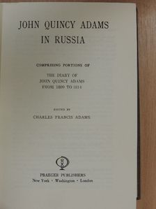 John Quincy Adams - John Quincy Adams in Russia [antikvár]