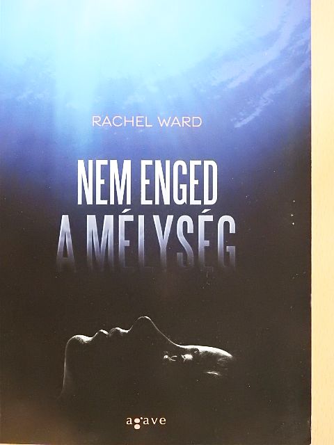 Rachel Ward - Nem enged a mélység  [antikvár]