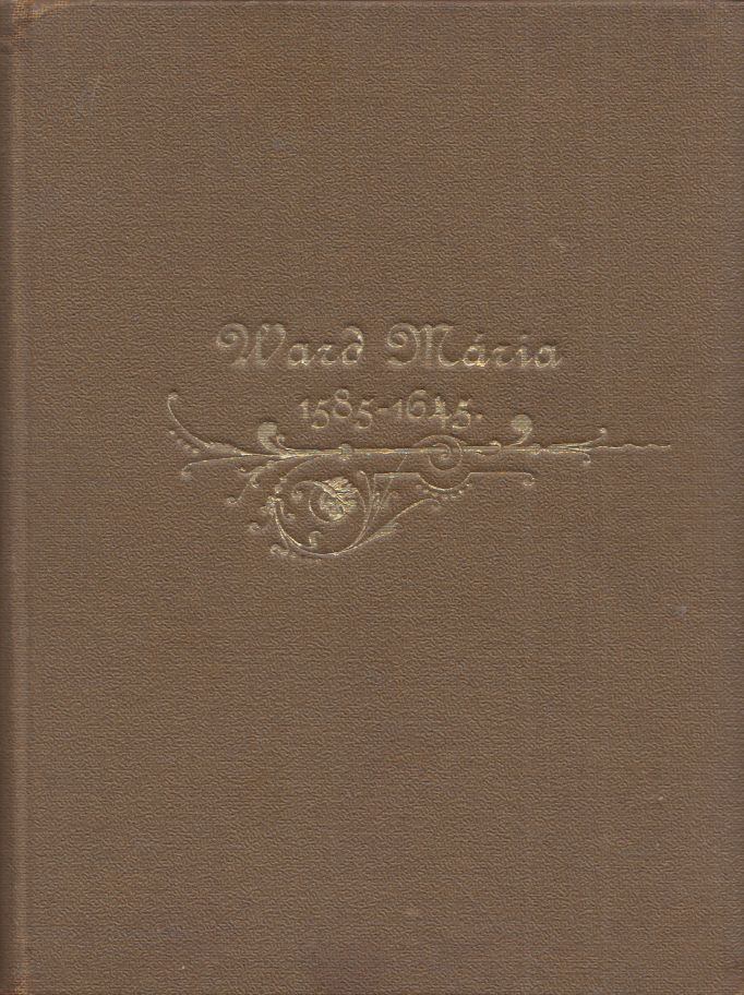 Páll M. Gabriella - Ward Mária az angolkisasszonyok I.B.M.V. intézetének alapitója 1585-1645 [antikvár]