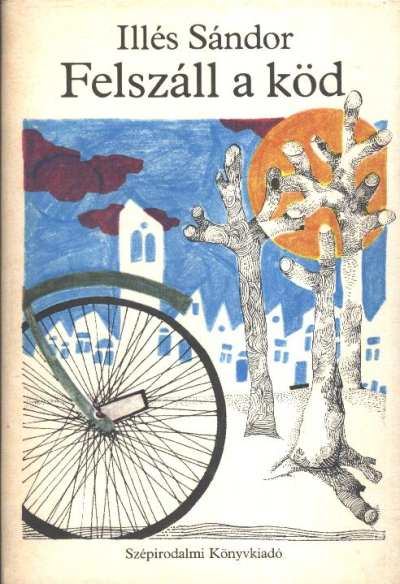 Illés Sándor - Felszáll a köd [antikvár]