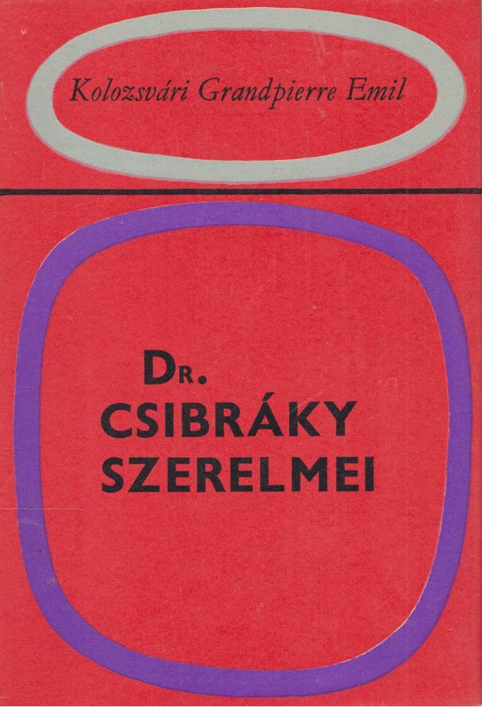 KOLOZSVÁRI GRANDPIERRE EMIL - Dr. Csibráky szerelmei [antikvár]