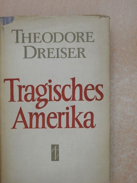 Theodore Dreiser - Tragisches Amerika [antikvár]